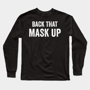 Back That Mask Up Long Sleeve T-Shirt